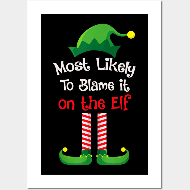 Most Likely To Blame It On The Elf Wall Art by fenektuserslda